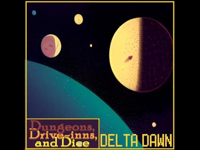 Dungeons, Drive-inns, and Dice - Delta Dawn E22