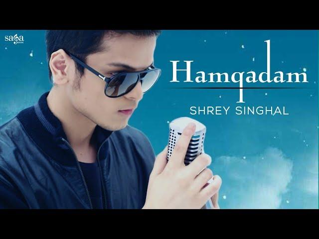 Hamqadam - Shrey Singhal | Hindi Songs | Hindi Love Songs | New Songs 2019 | Saga Music