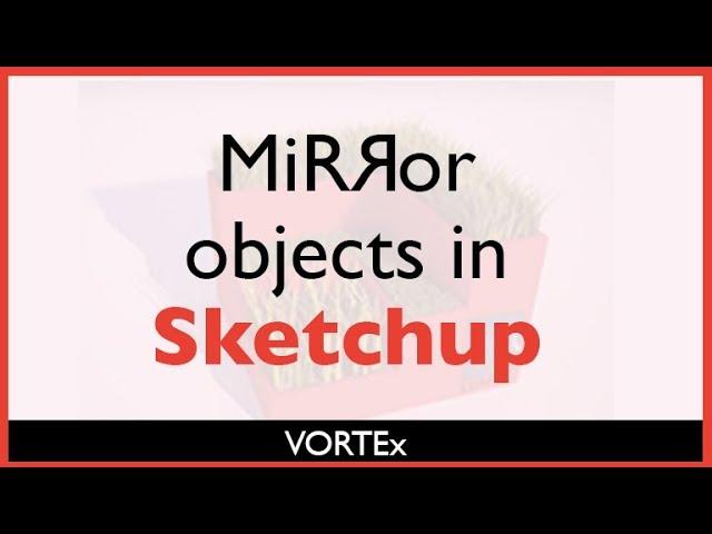 How to Mirror objects in sketchup? | Sketchup essentials.
