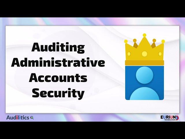 Auditing Administrative Accounts Security