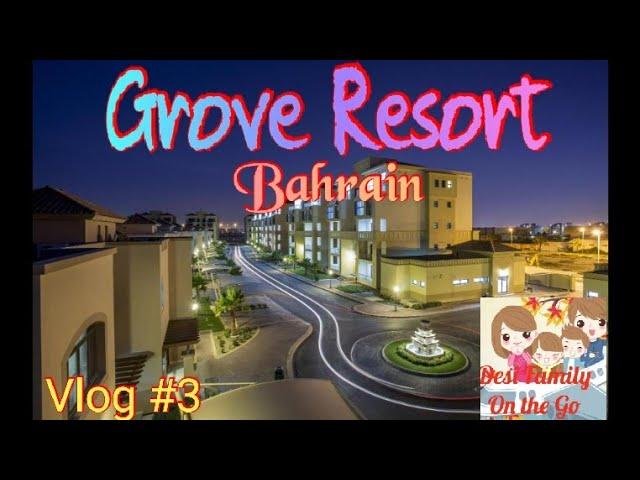 The Grove Resort Vlog Bahrain