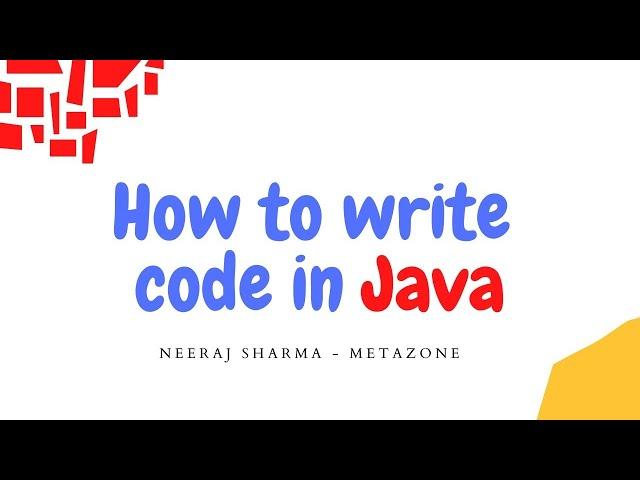 How to write code in Java | Neeraj Sharma