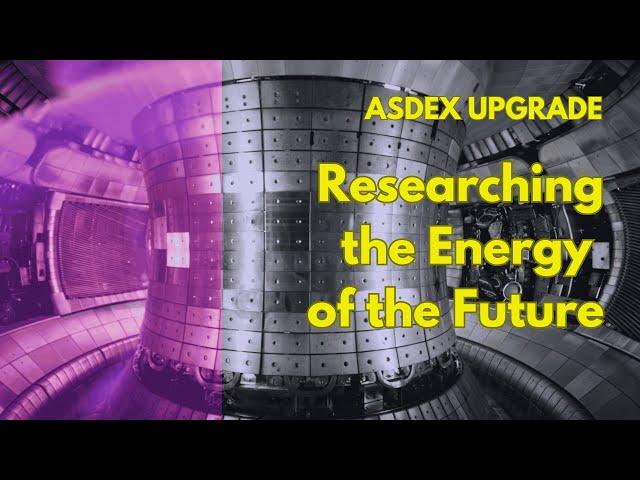 ASDEX Upgrade: Researching the Energy of the Future (in 4K / UHD)