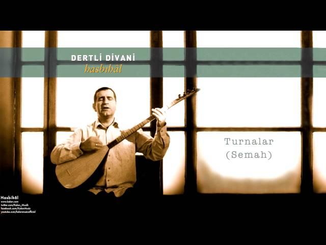 Dertli Divani - Turnalar (Semah) [ Hasbıhâl © 2004 Kalan Müzik ]