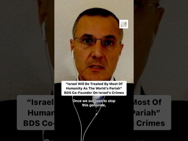 BDS Founder On Israel’s Crimes