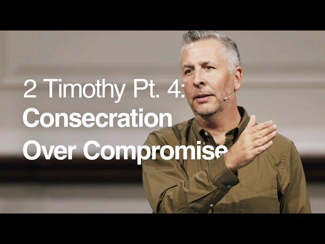 2 Timothy Pt. 4: Consecration Over Compromise - Ger Jones