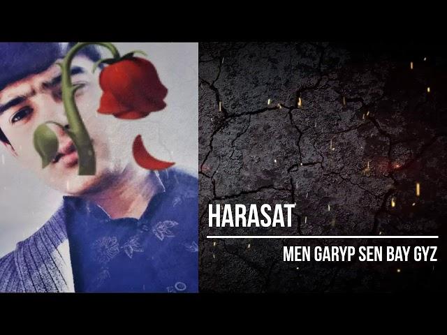 Harasat - Men Garyp Sen Bay Gyz