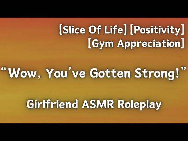 Appreciating Your Muscles [F4A] [Banter] [Silly] [Slice Of Life] [Girlfriend ASMR Roleplay]