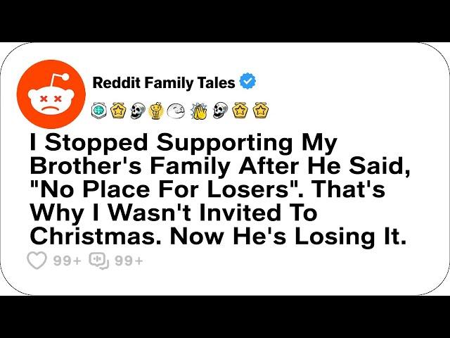 I Stopped Supporting My Brother's Family After He Said, "No Place For Losers" - Best Reddit Stories