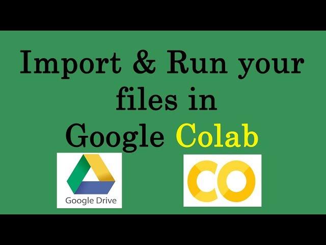 How to import files and run in google colab