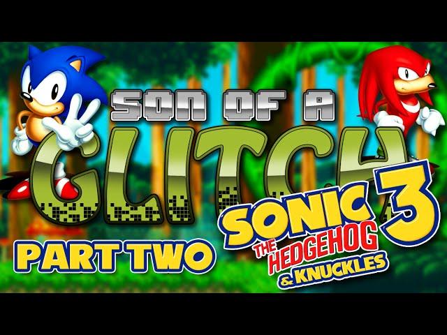 Sonic 3 & Knuckles Glitches (Part Two) - Son Of A Glitch - Episode 47