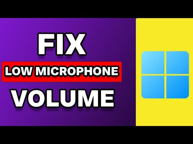 How To Fix Low Microphone Volume Windows 11