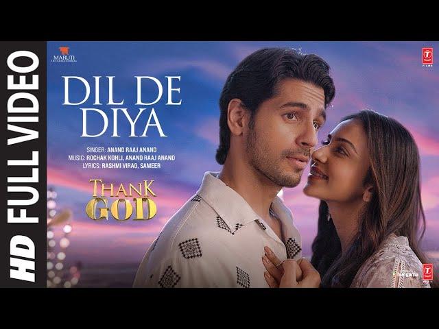 Dil De Diya (Full Video) Thank God | Sidharth, Rakul | Anand Raaj Anand, Rochak, Rashmi Virag,Sameer