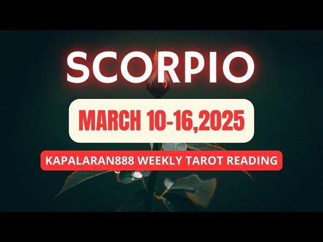 PAG-ISIPAN NG MAAYOS ️ SCORPIO MARCH 10-16, 2025 WEEKLY TAGALOG TAROT PREDICTIONS #KAPALARAN888