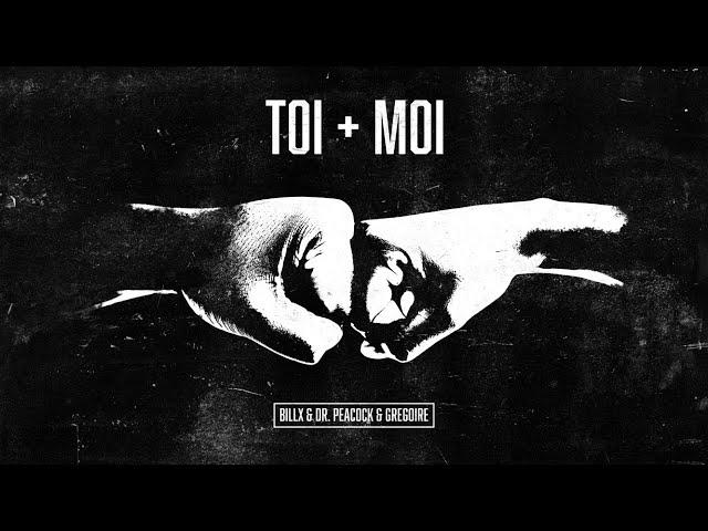 Billx & Dr. Peacock & Grégoire - Toi + Moi