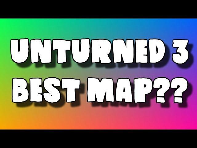 BEST MAP IN UNTURNED