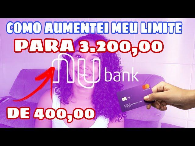 COMO AUMENTAR O LIMITE DO NUBANK  | PASSEI 2 ANOS COM 400,00