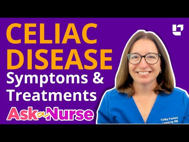 Celiac Disease; Symptoms & Treatments - Ask A Nurse | @LevelUpRN