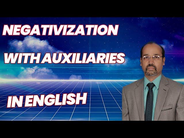 Negativization using auxiliaries | 8. 33 | English with Dr. Sivadas Madhavan