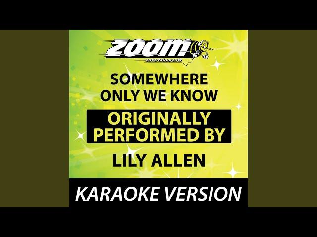 Somewhere Only We Know (Originally By Lily Allen) (Karaoke Version)