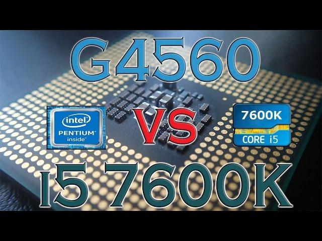 G4560 vs i5 7600K - BENCHMARKS / GAMING TESTS REVIEW AND COMPARISON / Intel Kaby Lake vs Kaby Lake