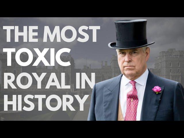 Prince Andrew: The Most Toxic Royal In British History