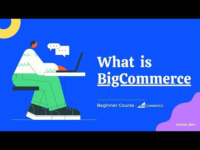 What is BigCommerce? BigCommerce Features overview