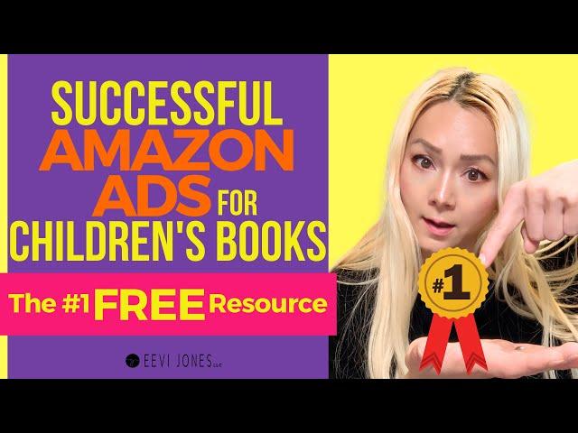 Successful Amazon Ads for Children's Books (The #1 FREE Resource) | Eevi Jones