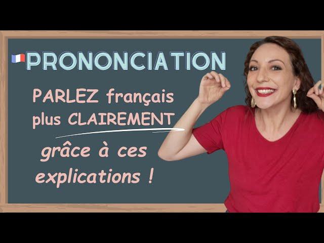 8 explications pour parler français plus clairement | Leçon complète de prononciation