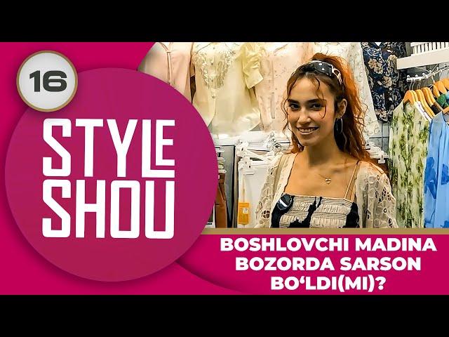 Style Shou 16-son BOSHLOVCHI MADINA BOZORDA SARSON BO‘LDIMI? (16.07.2024)