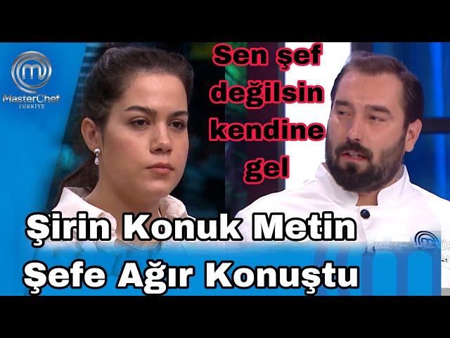 Masterchefte Şirin Konuk Metine Ağır Konuştu Sen Şef Değilsin Kendine Gel