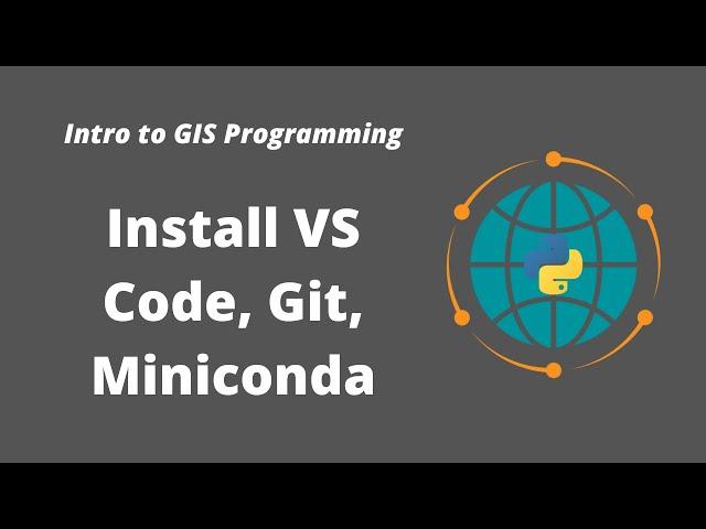 Intro to GIS Programming | Week 1: Install Miniconda, VS Code, and Git