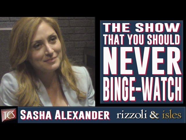 Sasha Alexander - The Show That You Should Never Binge Watch