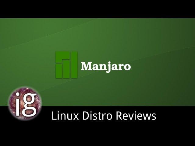 Manjaro Linux Review - Linux Distro Reviews