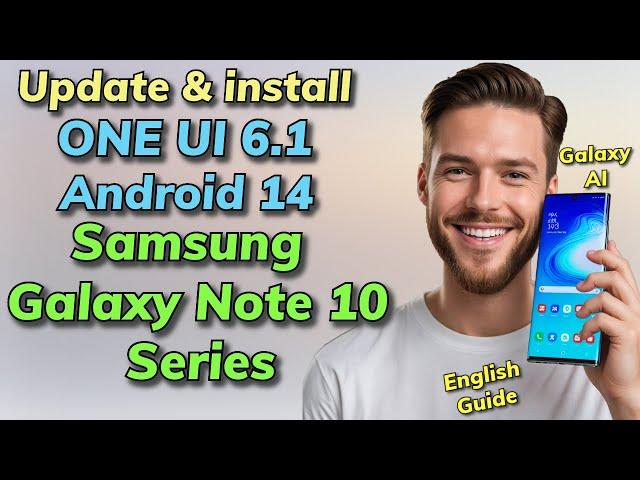 Update Galaxy Note 10 Series To ONE UI 6.1 A14 Galaxy Ai -English Guide-