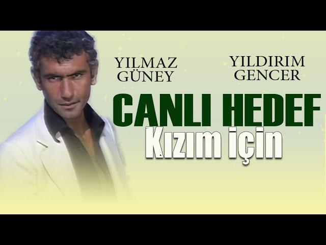 Canlı Hedef: Kızım İçin Türk Filmi | YILMAZ GÜNEY