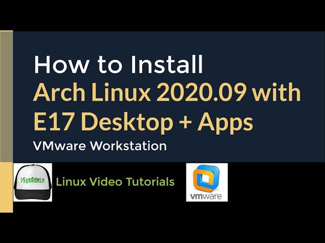 How to Install Arch Linux 2020.09 + E17 Desktop + Apps + VMware Tools on VMware Workstation