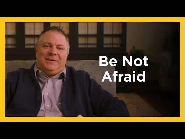 Be Not Afraid - Radical & Relevant - Matthew Kelly