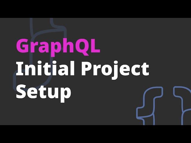 GraphQL initial project setup - GraphQL Course