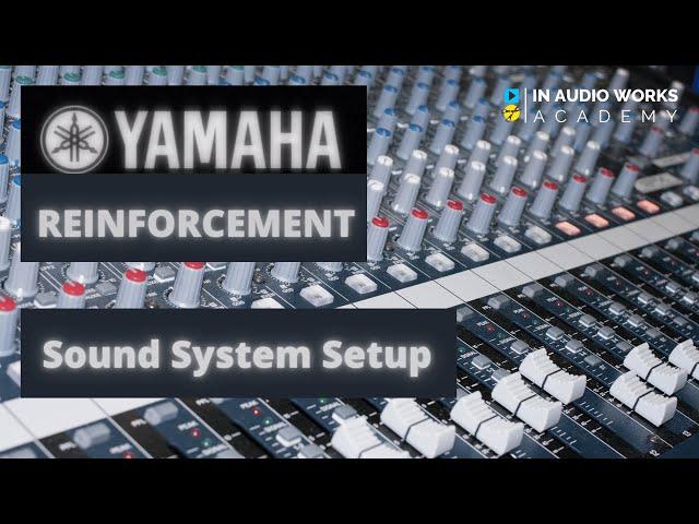 Yamaha Reinforcement- Basics of Sound System and Equipment setup