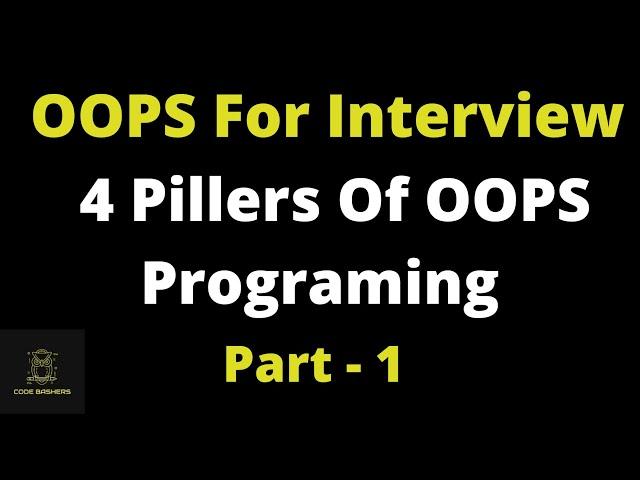 4 pillers of Object Oriented Programming ( OOPS ) Explained in Detail | OOPS For Interview Part 1