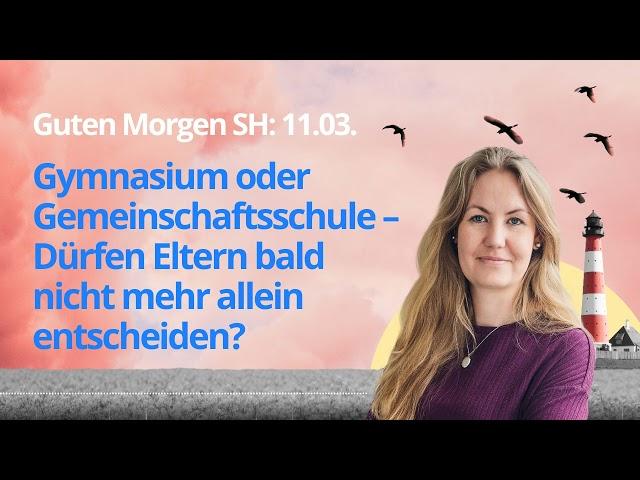 Guten Morgen SH: Gymnasium oder GMS – Dürfen Eltern bald nicht mehr allein entscheiden?