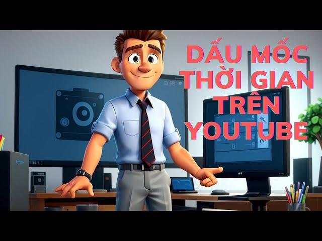 HƯỚNG DẪN DẤU THỜI GIAN VIDEO TRÊN YOUTUBE