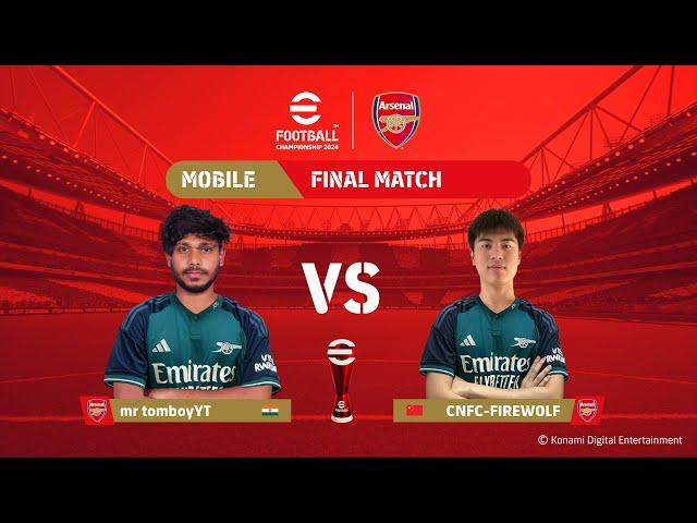 Mobile Grand Final: mr tomboyYT - CNFC-FIREWOLF | eFootball™ Championship 2024 Arsenal FC Finals