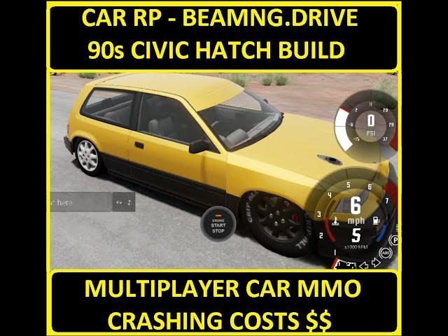 [ BeamNG ] CAR RP - 90 Honda Civic Hatch - Multiplayer Car MMO - Most Realistic Car Game Out There!