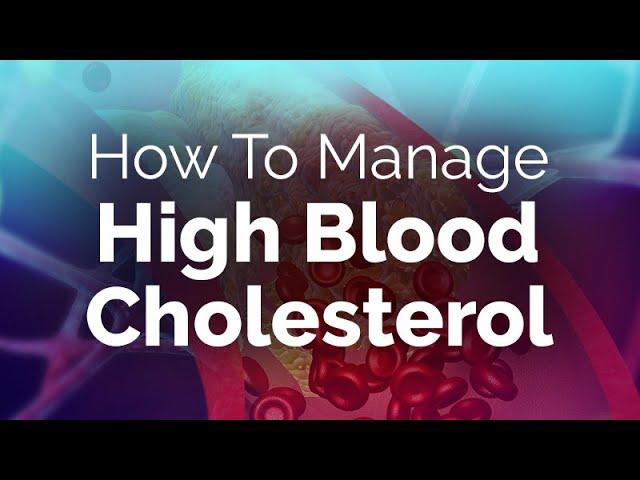 How To Manage High Blood Cholesterol