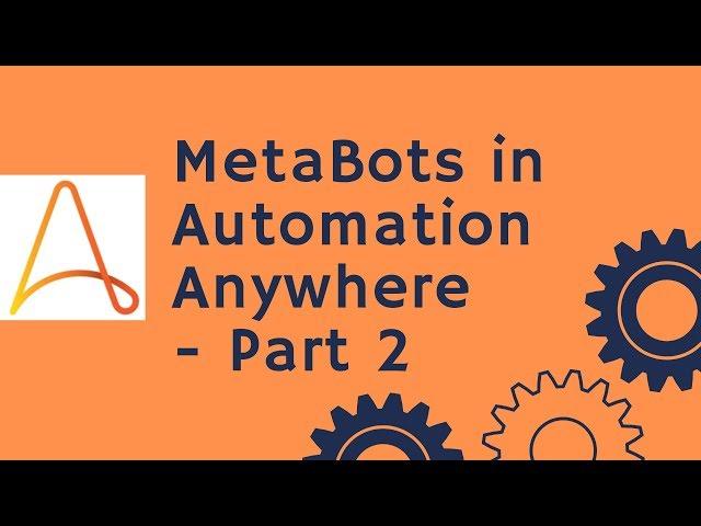 Automation Anywhere Tutorial 25 - MetaBots in Automation Anywhere Part 2 | RPA Training