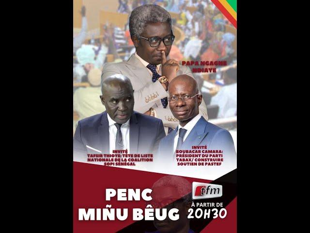   TFM LIVE : PENC MINU BEUG - Pr: PAPE NGAGNE NDIAYE - Invités: Boubacar Camara & Tafsir Thioye