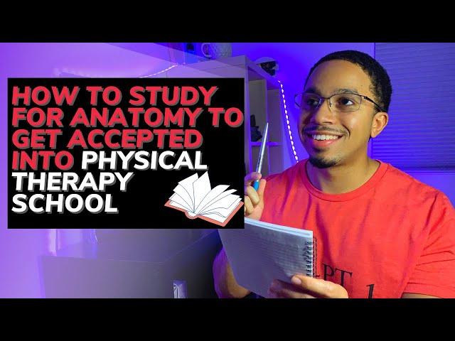 How to Study for Anatomy to get Accepted into Physical Therapy School