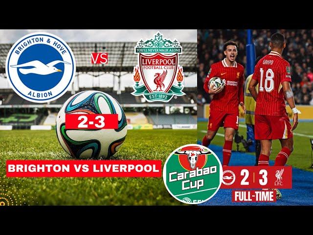 Brighton vs Liverpool 2-3 Live Stream Carabao Cup Football EFL Match Score Commentary Highlights FC